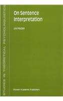 Stock image for On Sentence Interpretation (Studies in Theoretical Psycholinguistics) for sale by Books From California
