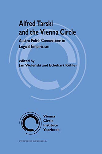 9780792355380: Alfred Tarski and the Vienna Circle: Austro-Polish Connections in Logical Empiricism (Vienna Circle Institute Yearbook, 6)