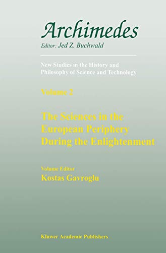 9780792355489: The Sciences in the European Periphery During the Enlightenment: Archimedes, New Studies in the History and Philosophy of Science and Technology, Volume 2