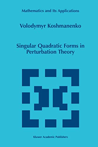 Singular Quadratic Forms In Perturbation Theory (mathematics And Its Applications)