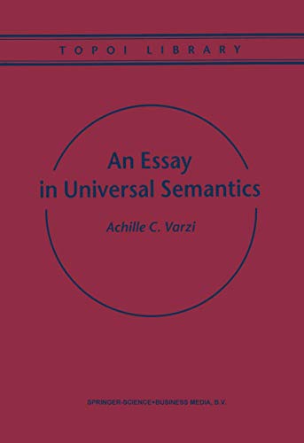 An Essay in Universal Semantics (Topoi Library, 1) (9780792356295) by Varzi, Achille C.