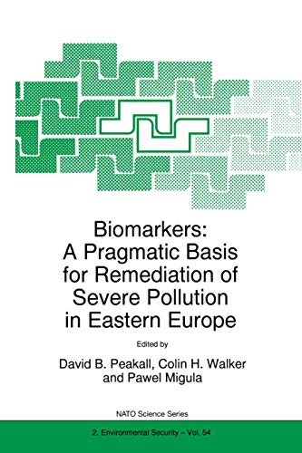 Beispielbild fr Biomarkers: A Pragmatic Basis for Remediation of Severe Pollution in Eastern Europe: 54 (NATO Science Partnership Subseries: 2, 54) zum Verkauf von WorldofBooks