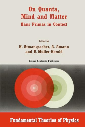 Stock image for On Quanta, Mind and Matter: Hans Primas in Context (Fundamental Theories of Physics) for sale by Phatpocket Limited