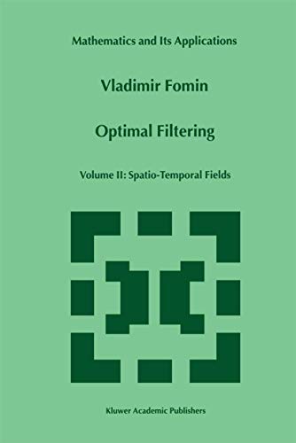 9780792357346: Optimal Filtering: Volume II: Spatio-Temporal Fields (Mathematics and Its Applications, 481)