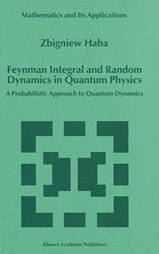 9780792357353: Feynman Integral and Random Dynamics in Quantum Physics: A Probabilistic Approach to Quantum Dynamics
