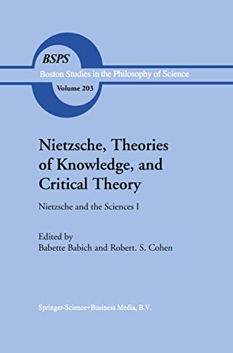 9780792357421: Nietzsche, Theories of Knowledge, and Critical Theory: Nietzsche and the Sciences I (Boston Studies in the Philosophy and History of Science, 203)