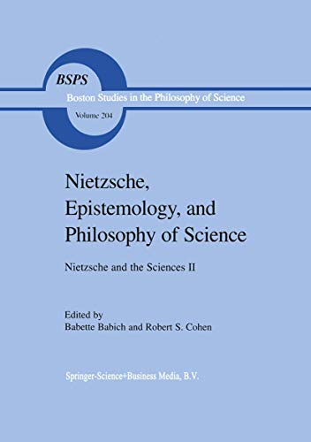 9780792357438: Nietzsche, Epistemology, and Philosophy of Science: Nietzsche and the Sciences II (Boston Studies in the Philosophy and History of Science, 204)