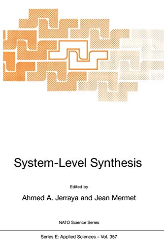System Level Synthesis: Proceedings of the NATO Advanced Study Institute on System Level Synthesi...