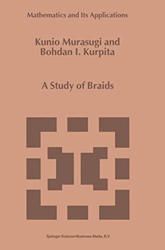 9780792357674: A Study of Braids