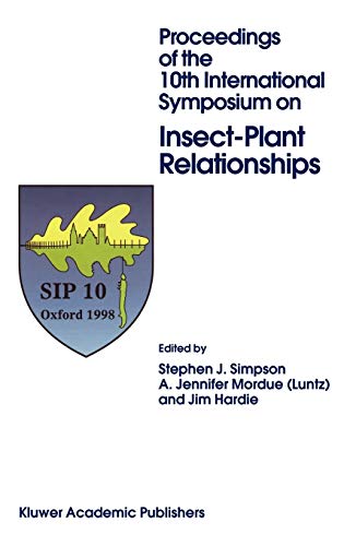 Proceedings of the 10th International Symposium on Insect-Plant Relations - Simpson Stephen J edited by Stephen J Simpson A Jennifer Mordue (Luntz) and Jim Hardie