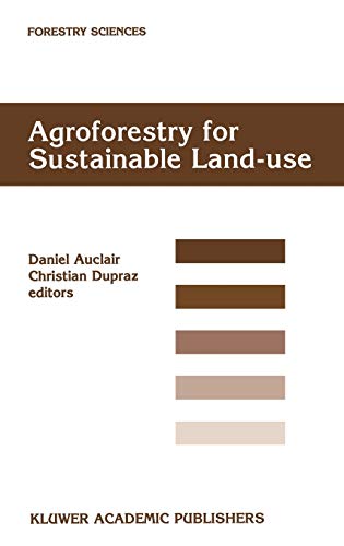 9780792357995: Agroforestry for Sustainable Land-Use Fundamental Research and Modelling with Emphasis on Temperate and Mediterranean Applications: Selected papers ... 23–29 June 1997: 60 (Forestry Sciences, 60)