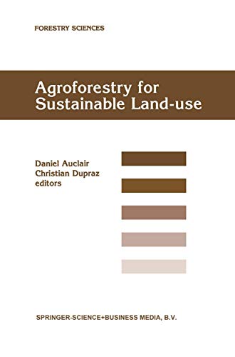 9780792357995: Agroforestry for Sustainable Land-Use Fundamental Research and Modelling with Emphasis on Temperate and Mediterranean Applications: Selected papers ... 23–29 June 1997 (Forestry Sciences, 60)