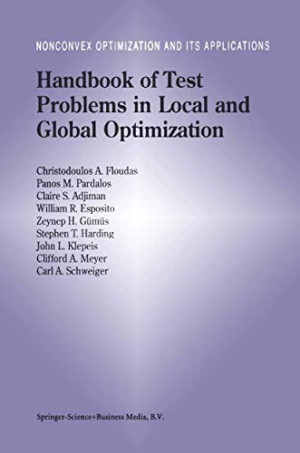 Handbook of Test Problems in Local and Global Optimization (Nonconvex Optimization and Its Applications, 33) (9780792358015) by Floudas, Christodoulos A.; Pardalos, Panos M.; Adjiman, Claire; Esposito, William R.; GÃ¼mÃ¼s, Zeynep H.; Harding, Stephen T.; Klepeis, John L.;...