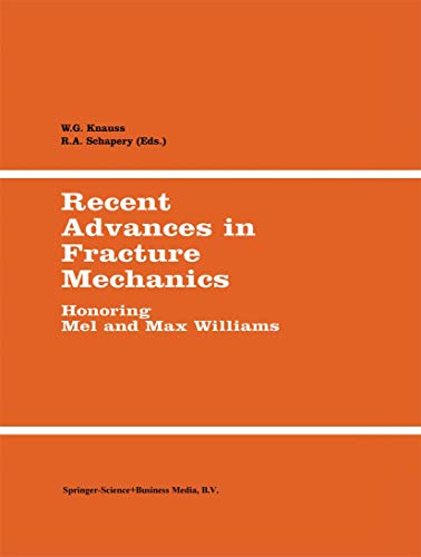 Recent Advances in Fracture Mechanics: Honoring Mel and Max Williams (International Journal of Fr...