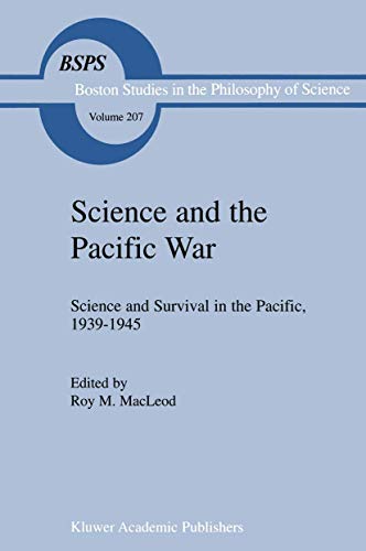 9780792358510: Science and the Pacific War: Science and Survival in the Pacific, 1939 1945: v. 207 (Boston Studies in the Philosophy and History of Science)