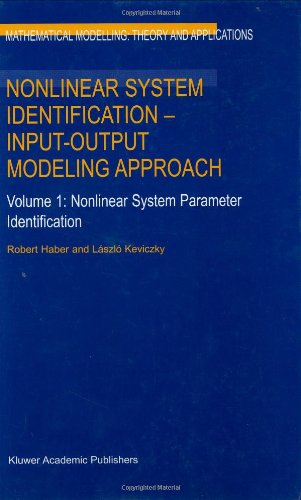 Stock image for Nonlinear System Identification - Input-Output Modeling Approach: Nonlinear System Parameter Identification Vol 1: 001 (Mathematical Modelling: Theory and Applications) for sale by Books Puddle