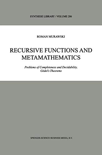 Stock image for Recursive Functions and Metamathematics: Problems of Completeness and Decidability, Gdel?s Theorems (Synthese Library, 286) for sale by GF Books, Inc.