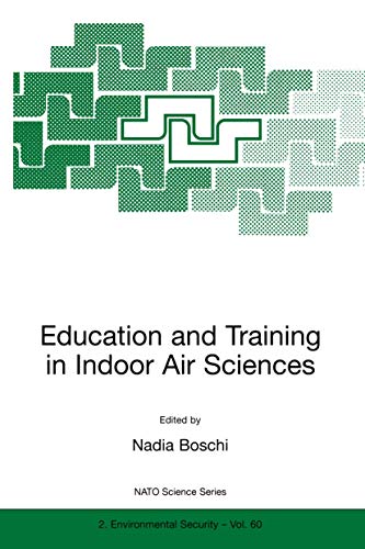 Education and Training in Indoor Air Sciences: Proceedings of the NATO Advanced Research Workshop...