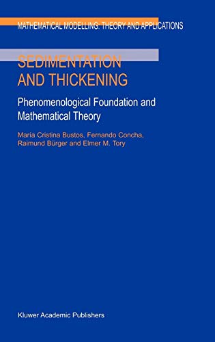 9780792359609: Sedimentation and Thickening: Phenomenological Foundation and Mathematical Theory: 8 (Mathematical Modelling: Theory and Applications, 8)