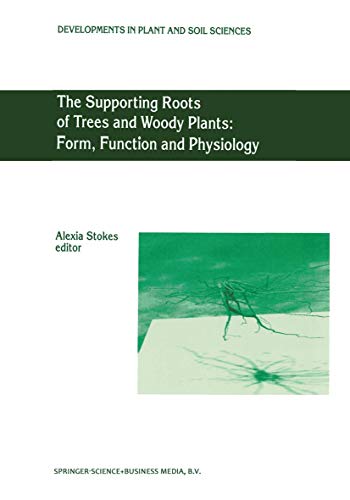 9780792359647: The Supporting Roots of Trees and Woody Plants: Form, Function and Physiology: 87 (Developments in Plant and Soil Sciences, 87)