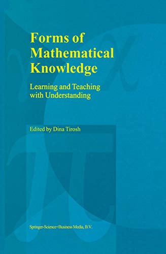 Forms of Mathematical Knowledge : Learning and Teaching with Understanding - Dina Tirosh