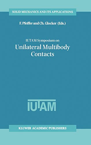9780792360308: IUTAM Symposium on Unilateral Multibody Contacts: Proceedings of the IUTAM Symposium held in Munich, Germany, August 3–7, 1998: 72 (Solid Mechanics and Its Applications, 72)