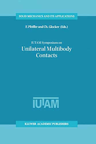 IUTAM Symposium on Unilateral Multibody Contacts: Proceedings of the IUTAM Symposium Held in Muni...