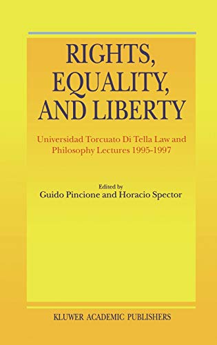 Imagen de archivo de Rights, Equality, and Liberty: Universidad Torcuato Di Tella Law and Philosophy Lectures 1995-1997 a la venta por THE SAINT BOOKSTORE