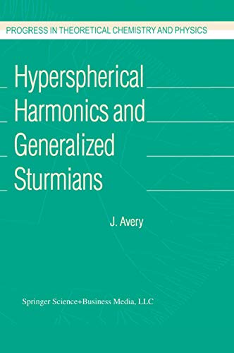 Stock image for Hyperspherical Harmonics and Generalized Sturmians (Progress in Theoretical Chemistry and Physics) for sale by RWL GROUP  (Booksellers)