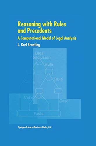 Reasoning with Rules and Precedents: A Computational Model of Legal Analysis - L. Karl Branting