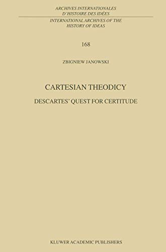 Stock image for Cartesian Theodicy: Descartes  Quest for Certitude (International Archives of the History of Ideas Archives internationales d*histoire des ides) for sale by dsmbooks
