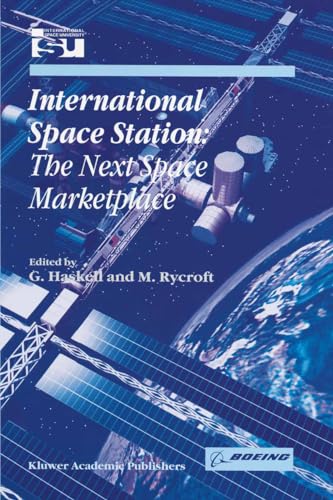 International Space Station: The Next Space Marketplace: Proceedings of the International Symposi...