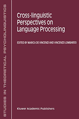 Stock image for Cross-linguistic Perspectives on Language Processing (STUDIES IN THEORETICAL PSYCHOLINGUISTICS Volume 25) (Studies in Theoretical Psycholinguistics, 25) for sale by BooksRun