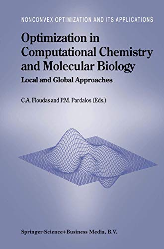 Beispielbild fr Optimization in Computational Chemistry and Molecular Biology: Local and Global Approaches (Nonconvex Optimization and Its Applications, 40) zum Verkauf von GF Books, Inc.