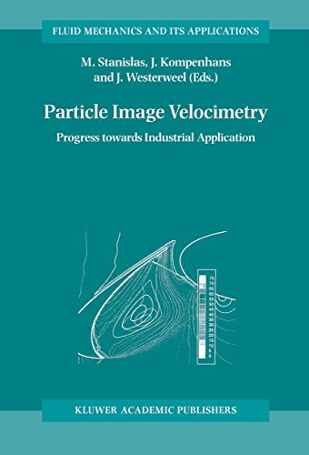 Stock image for Particle Image Velocimetry: Progress Towards Industrial Application (Fluid Mechanics and Its Applications, 56) for sale by Lucky's Textbooks