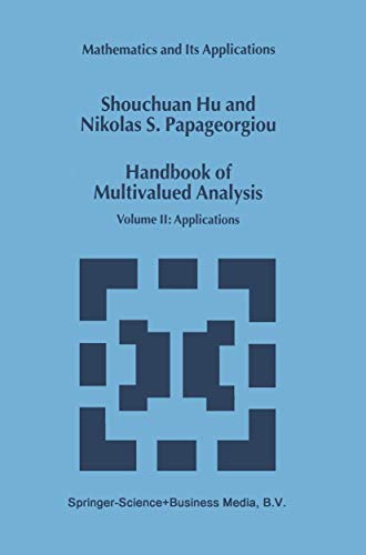 Handbook of Multivalued Analysis: Volume II: Applications (Mathematics and Its Applications, 500) (9780792361640) by Shouchuan Hu; Papageorgiou, Nikolaos S.