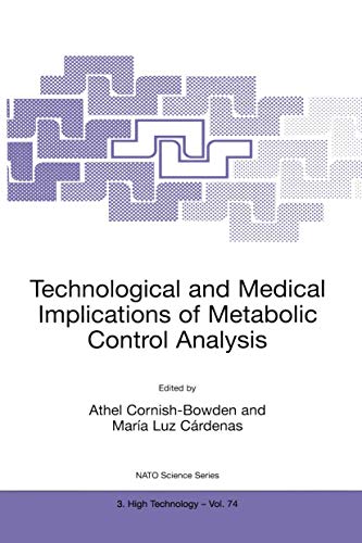 Technological and Medical Implications of Metabolic Control Analysis - Cornish-Bowden, Athel|Cárdenas, Maria Luz