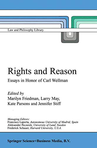 Rights and Reason: Essays in Honor of Carl Wellman (Law and Philosophy Library, 44)