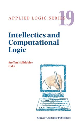 Stock image for Intellectics and Computational Logic: Papers in Honor of Wolfgang Bibel (Applied Logic Series, 19) for sale by GF Books, Inc.