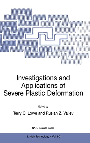 9780792362807: Investigations and Applications of Severe Plastic Deformation: Proceedings of the NATO Advanced Research Workshop, Moscow, Russia, 2-7 August, 1999: v. 80