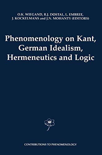 Stock image for Phenomenology on Kant, German Idealism, Hermeneutics and Logic: Philosophical Essays in Honor of Thomas M. Seebohm (Contributions to Phenomenology, 39) for sale by BMV Bloor
