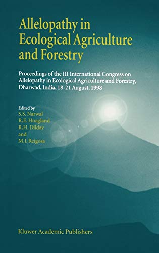 Imagen de archivo de Allelopathy in Ecological Agriculture and Forestry: Proceedings of the III International Congress on Allelopathy in Ecological Agriculture and Forestry, Dharwad, India, 18?21 August 1998 a la venta por Lucky's Textbooks