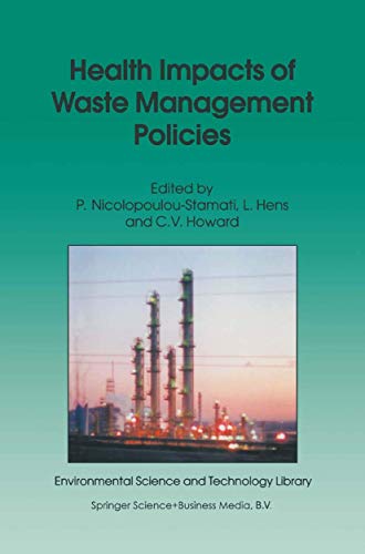 Stock image for Health Impacts of Waste Management Policies: Proceedings of the Seminar 'Health Impacts of Waste Policies', Hippocrates Foundation, Kos, Greece, 12-14 November, 1998 [Environmental Science and Technology Library, Volume 16] for sale by Tiber Books