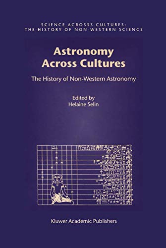 9780792363637: Astronomy Across Cultures: The History of Non-Western Astronomy: 1 (Science Across Cultures: The History of Non-Western Science)