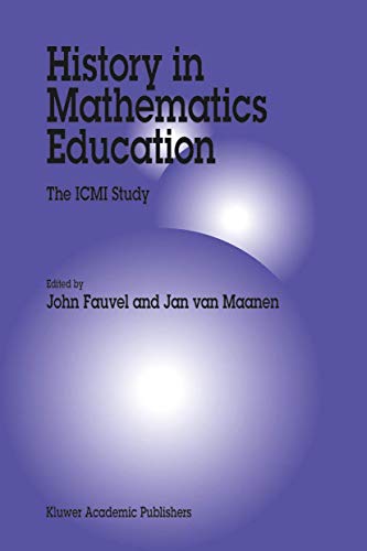 Imagen de archivo de History in Mathematics Education: The ICMI Study (New ICMI Study Series, 6) a la venta por Books From California