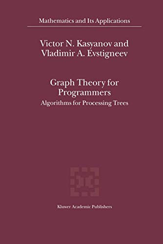 9780792364283: Graph Theory for Programmers - Algorithms for Processing Trees (MATHEMATICS AND ITS APPLICATIONS Volume 515) (Mathematics and Its Applications, 515)
