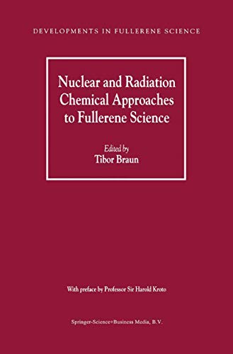 Nuclear and Radiation Chemical Approaches to Fullerene Science (Developments in Fullerene Science)