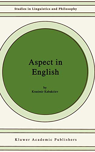 9780792365389: Aspect in English: A “Common-Sense” View of the Interplay between Verbal and Nominal Referents: 75 (Studies in Linguistics and Philosophy, 75)