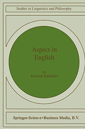 9780792365389: Aspect in English: A “Common-Sense” View of the Interplay between Verbal and Nominal Referents (Studies in Linguistics and Philosophy, 75)