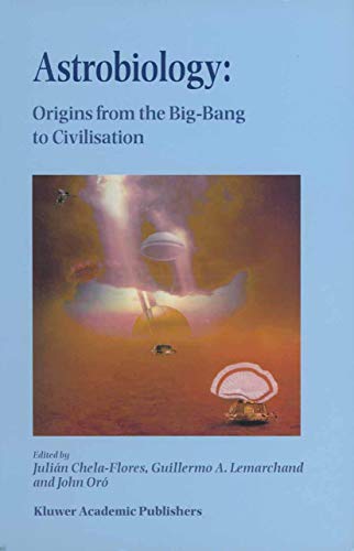 Stock image for Astrobiology: Origins from the Big-Bang to Civilisation Proceedings of the Iberoamerican School of Astrobiology Caracas, Venezuela, 28 November " 8 December, 1999 for sale by HPB-Red